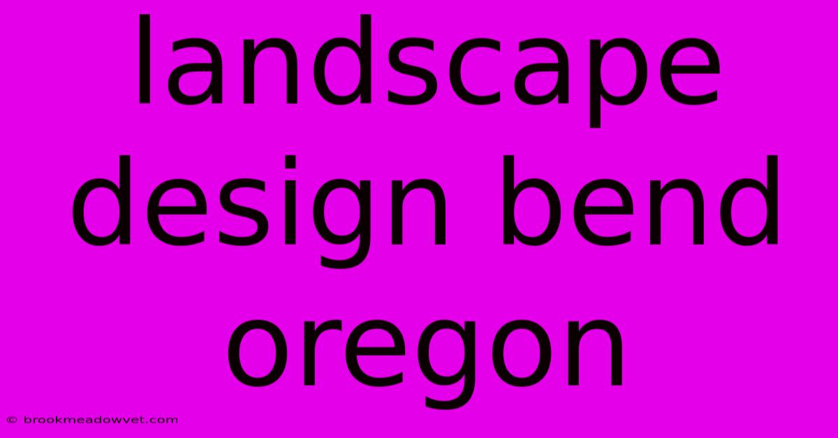 Landscape Design Bend Oregon