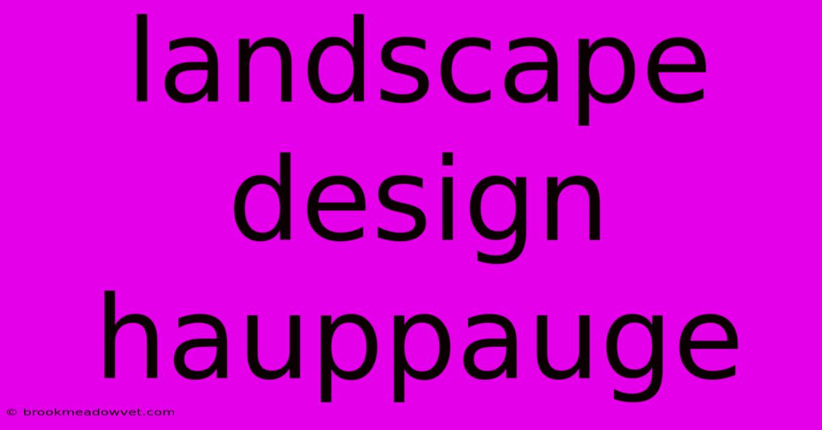 Landscape Design Hauppauge