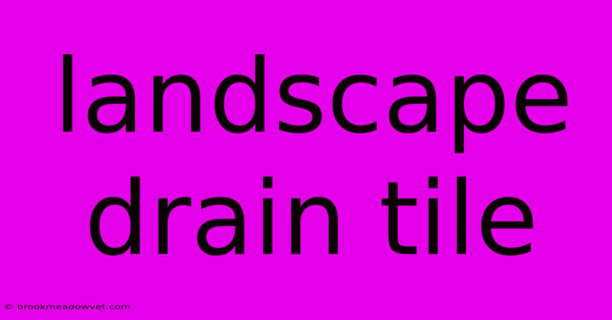 Landscape Drain Tile