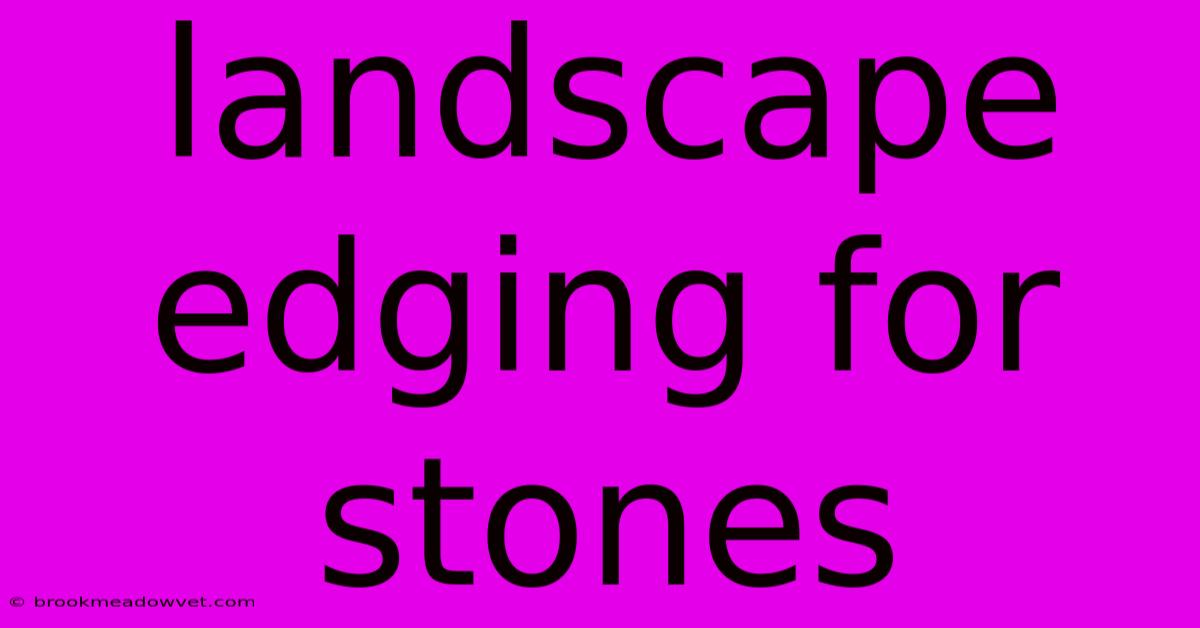 Landscape Edging For Stones