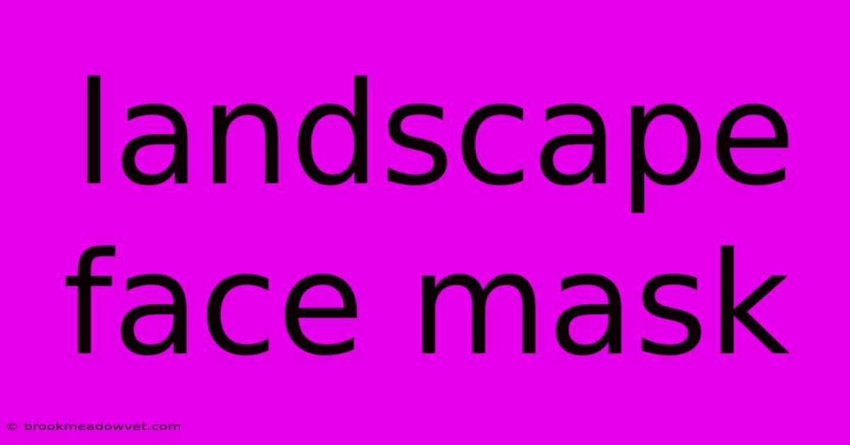 Landscape Face Mask