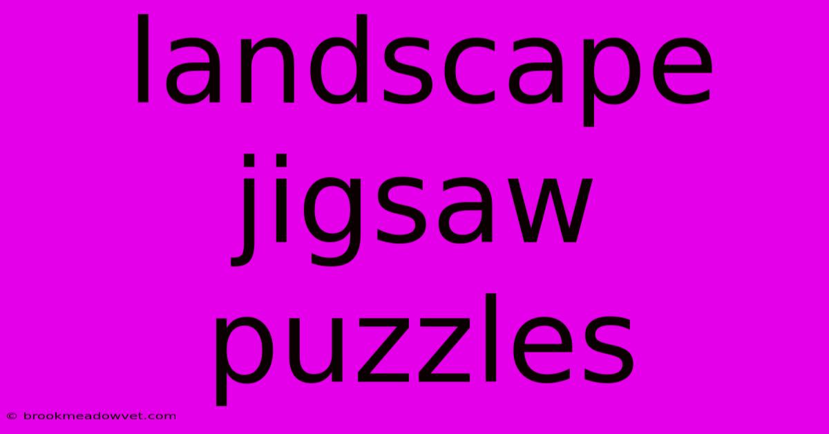 Landscape Jigsaw Puzzles