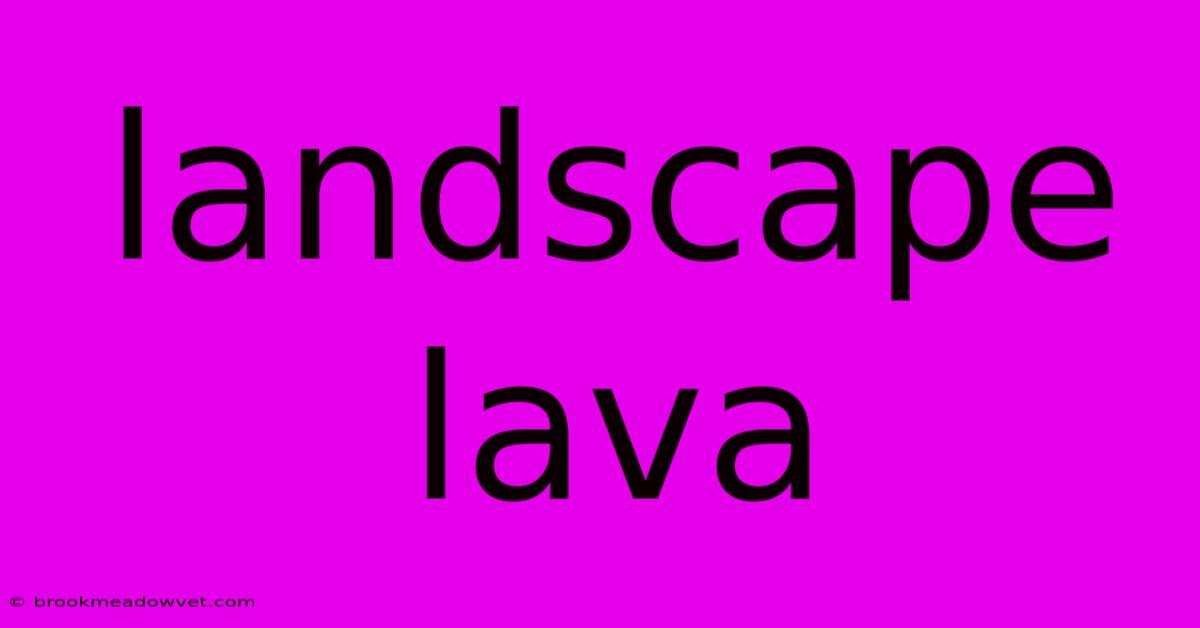 Landscape Lava