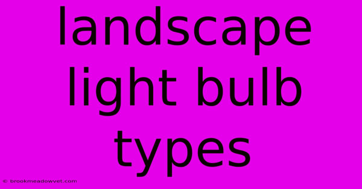 Landscape Light Bulb Types