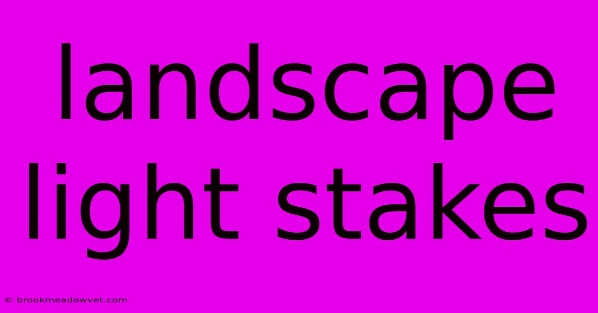 Landscape Light Stakes