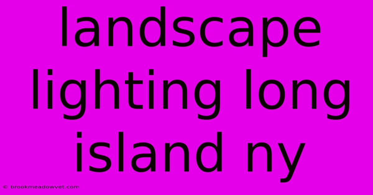 Landscape Lighting Long Island Ny