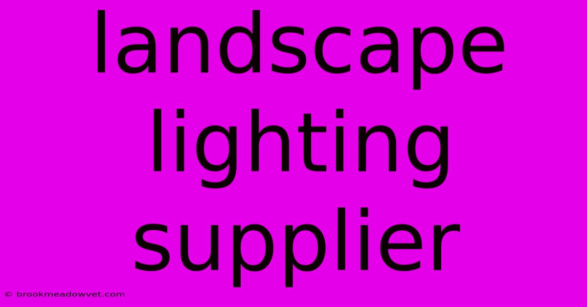 Landscape Lighting Supplier