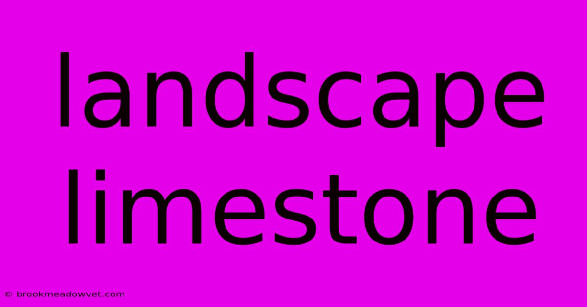 Landscape Limestone