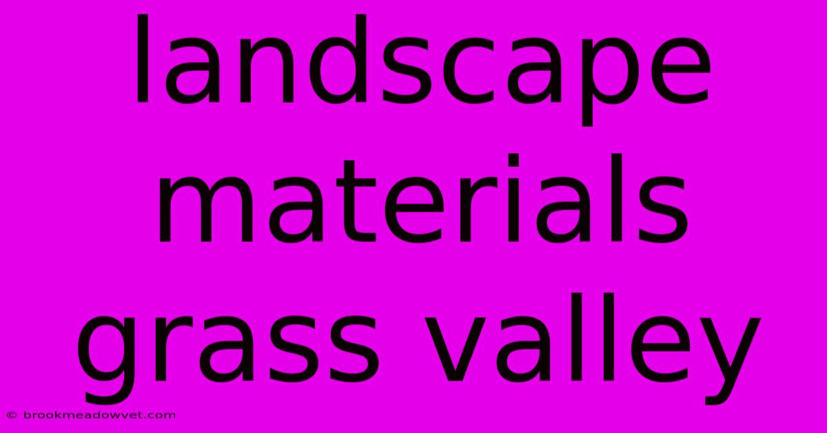 Landscape Materials Grass Valley