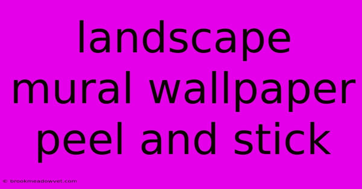 Landscape Mural Wallpaper Peel And Stick