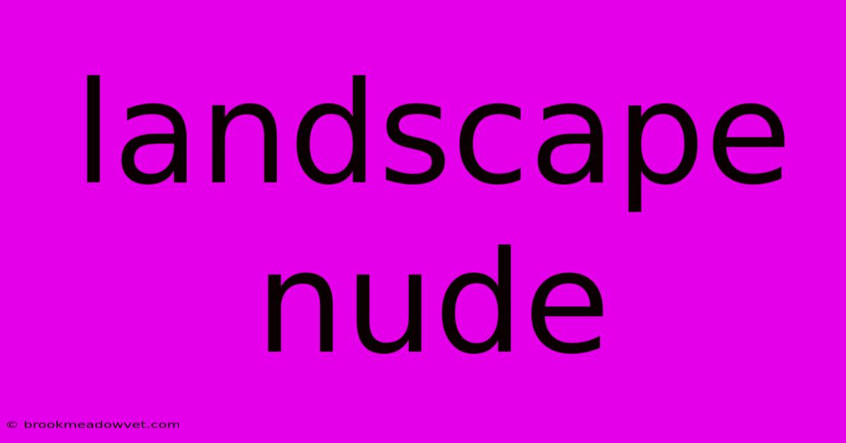 Landscape Nude