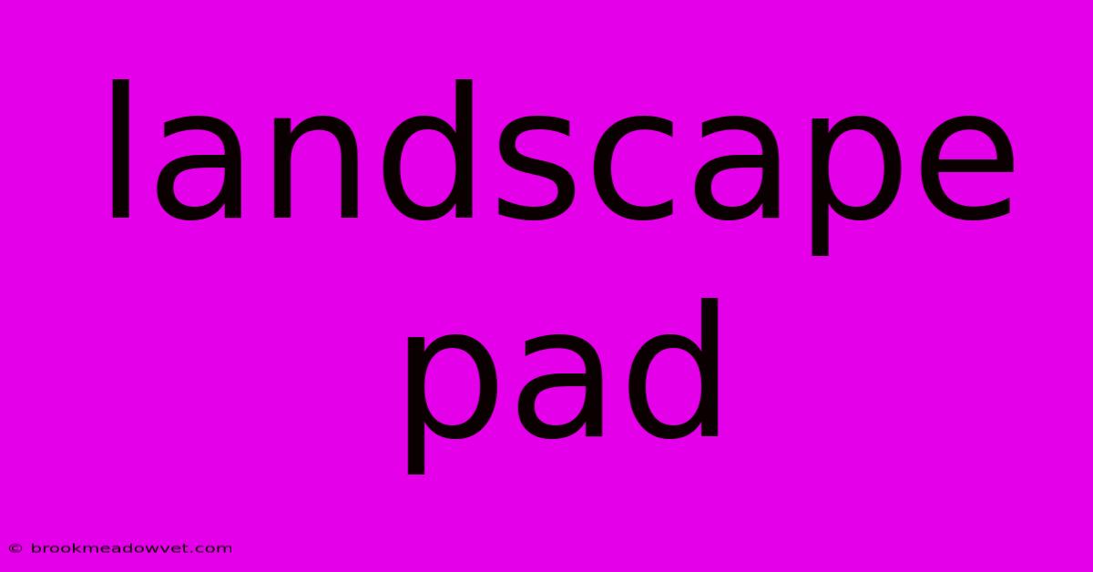 Landscape Pad