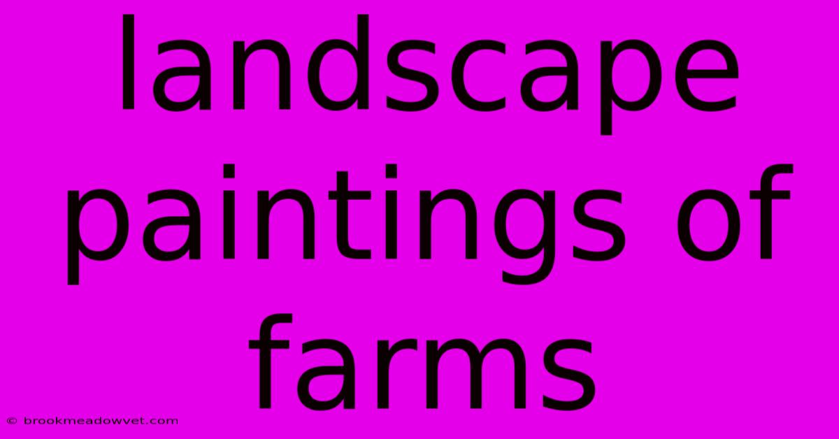 Landscape Paintings Of Farms