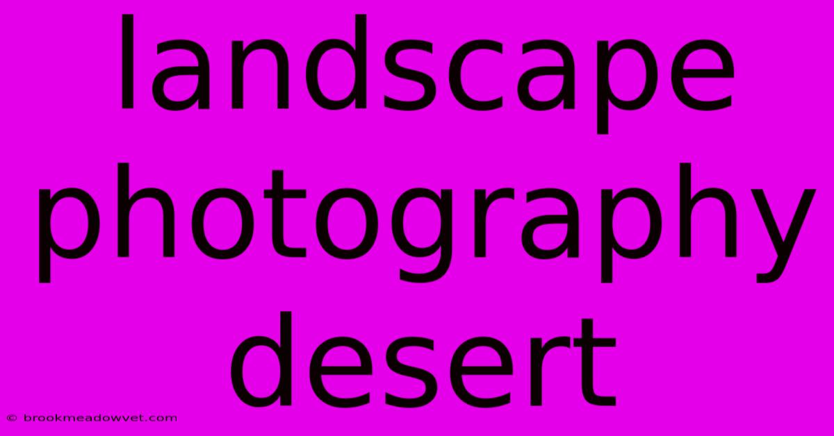 Landscape Photography Desert