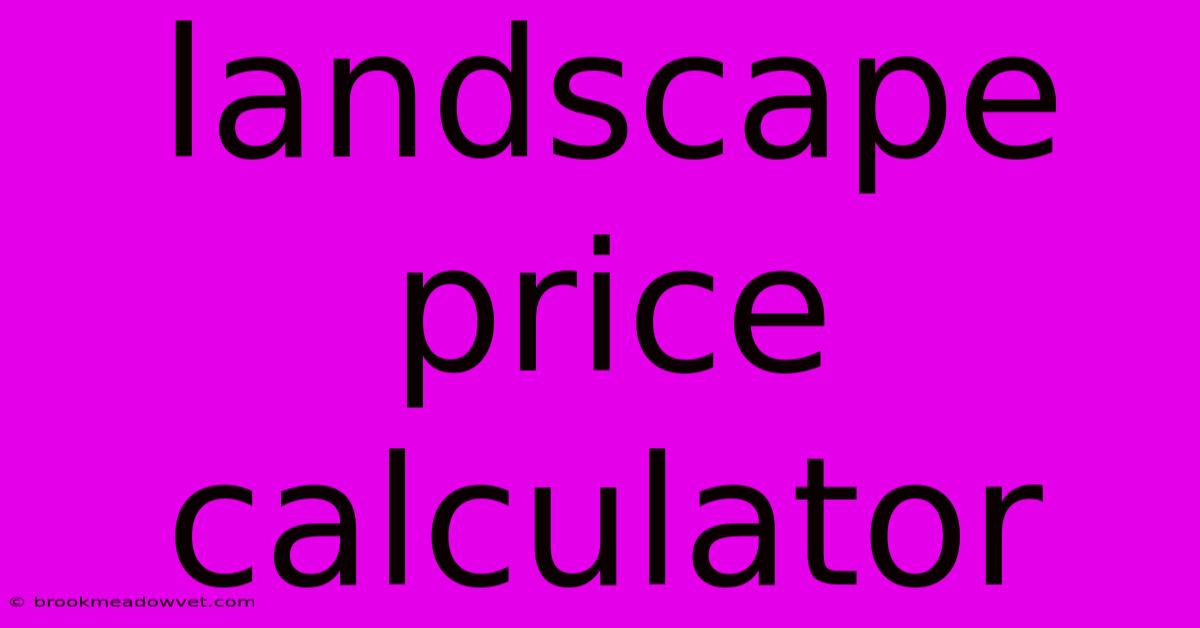 Landscape Price Calculator