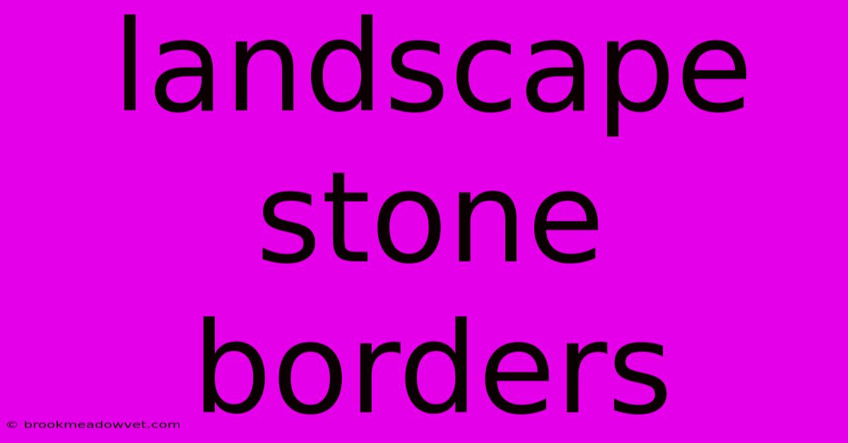 Landscape Stone Borders