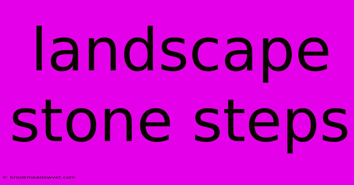 Landscape Stone Steps