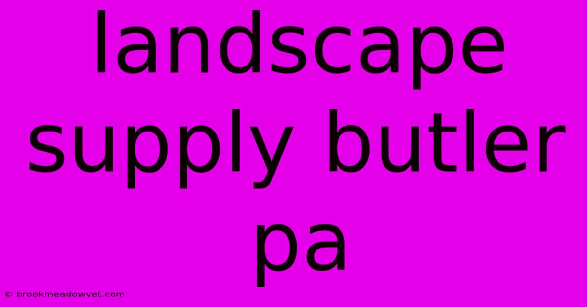 Landscape Supply Butler Pa