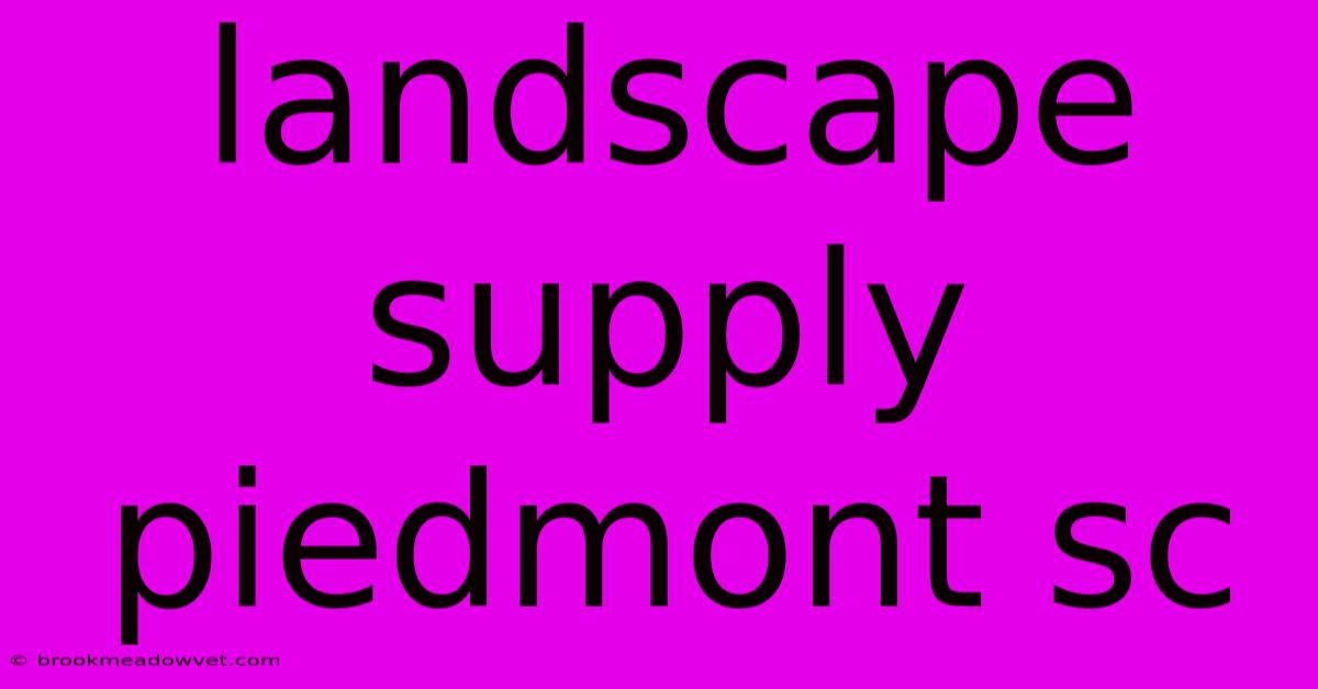 Landscape Supply Piedmont Sc