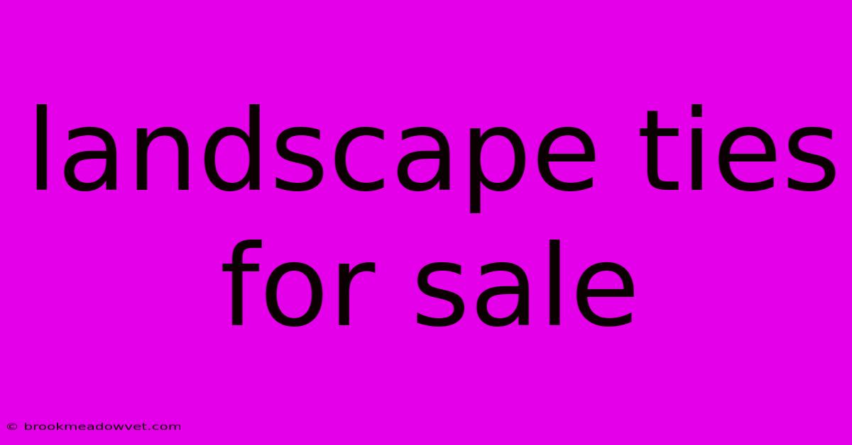 Landscape Ties For Sale