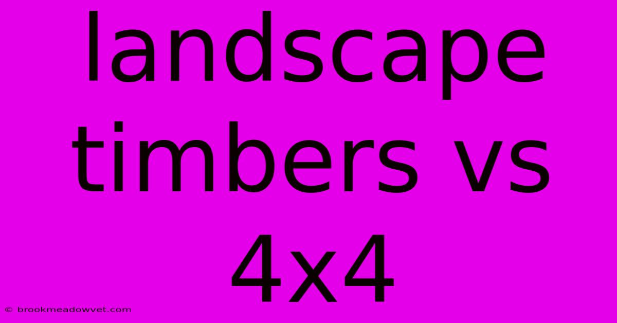 Landscape Timbers Vs 4x4