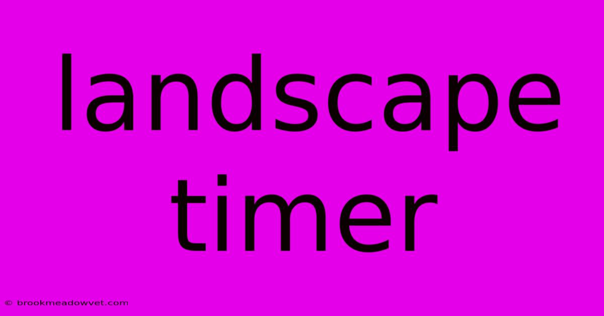 Landscape Timer