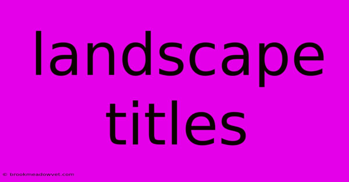 Landscape Titles