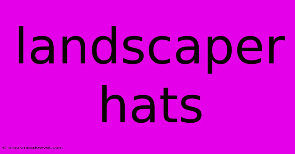 Landscaper Hats