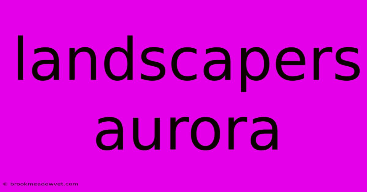 Landscapers Aurora