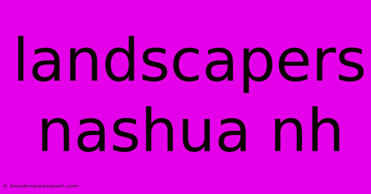 Landscapers Nashua Nh