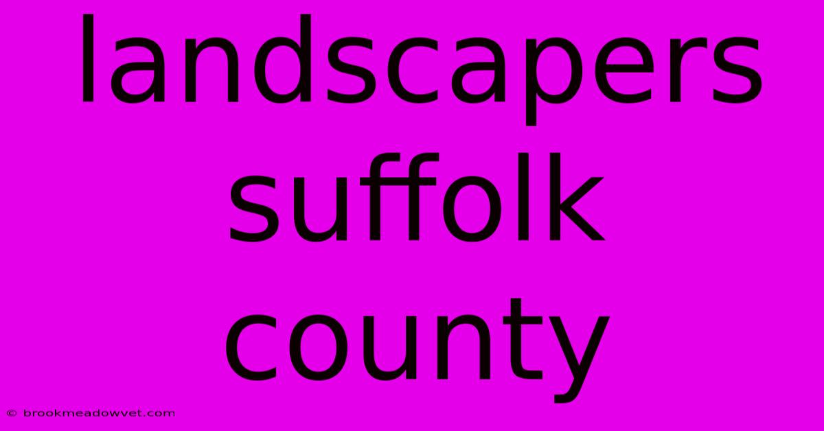 Landscapers Suffolk County