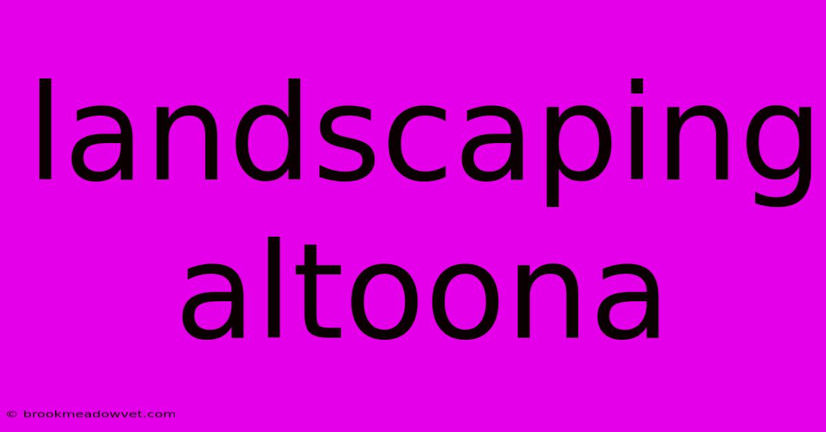 Landscaping Altoona