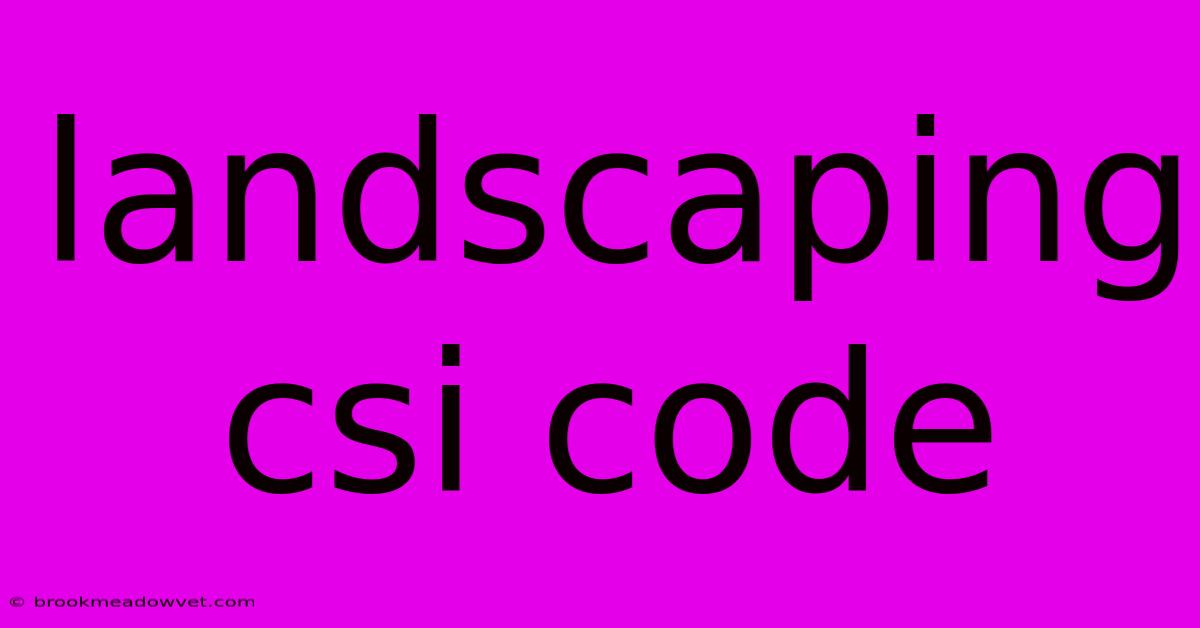 Landscaping Csi Code