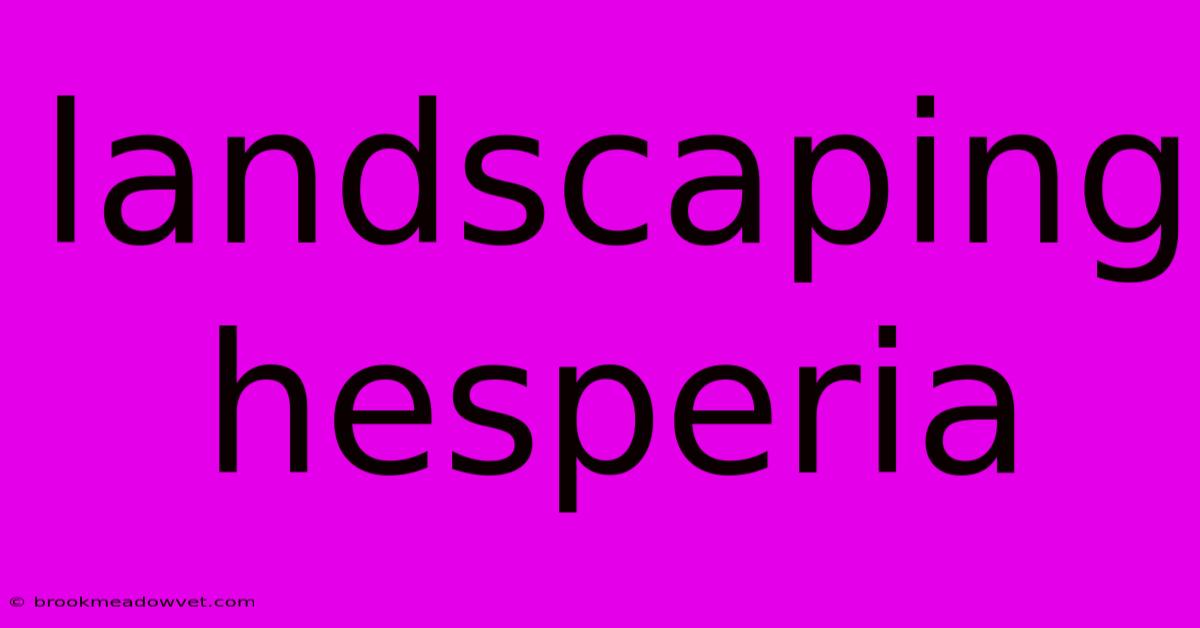 Landscaping Hesperia