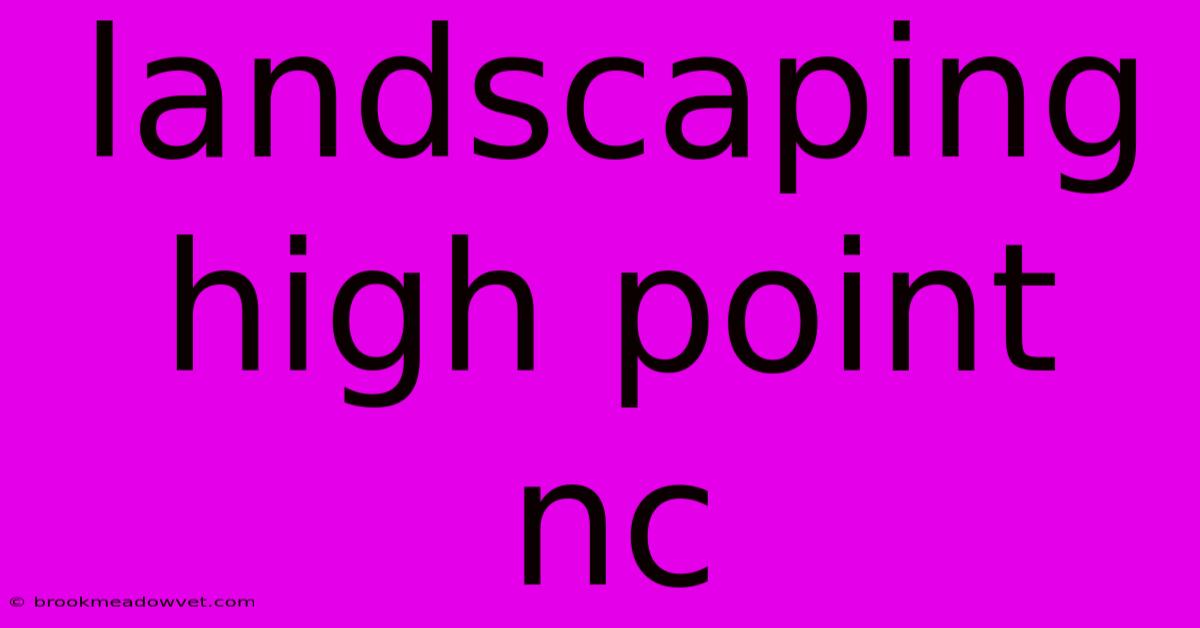 Landscaping High Point Nc