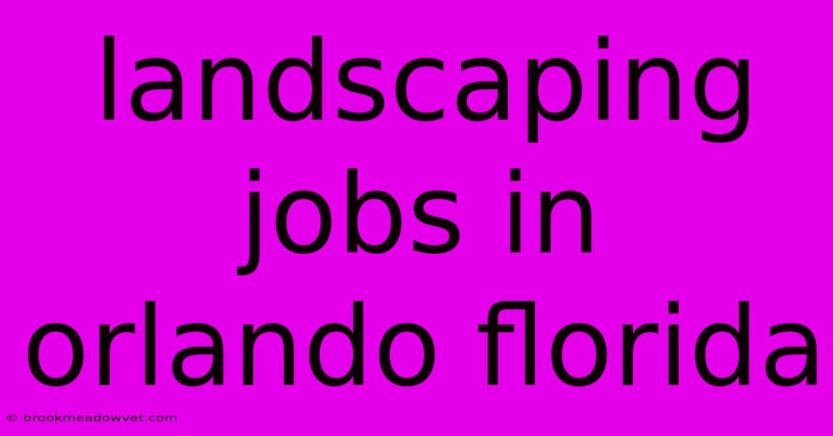 Landscaping Jobs In Orlando Florida