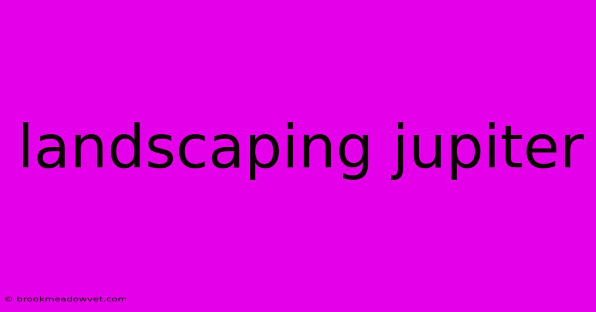 Landscaping Jupiter