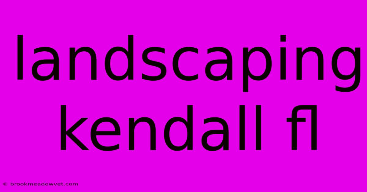 Landscaping Kendall Fl