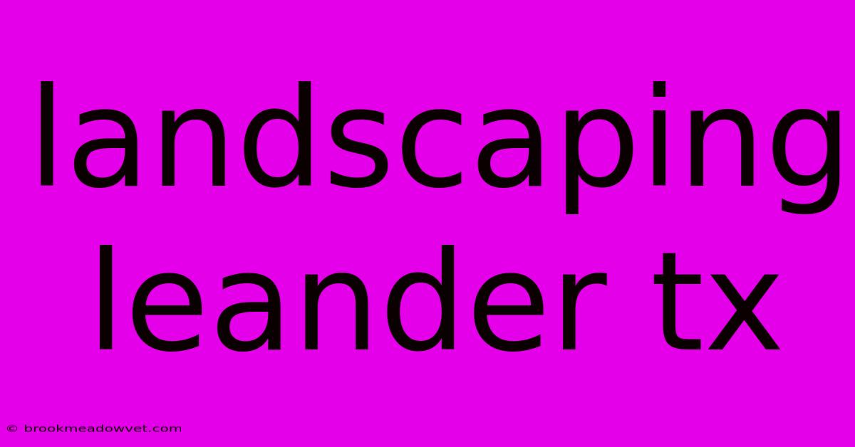 Landscaping Leander Tx