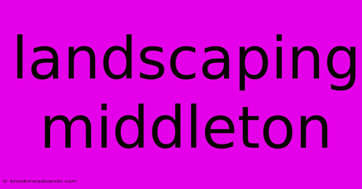 Landscaping Middleton