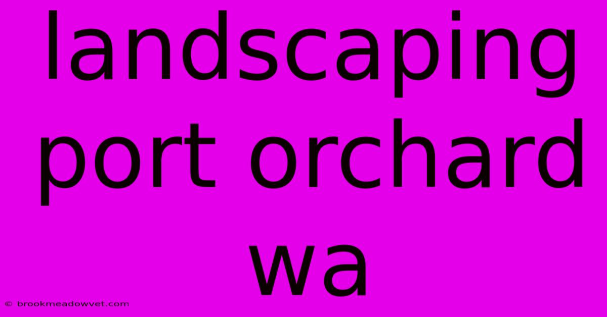 Landscaping Port Orchard Wa