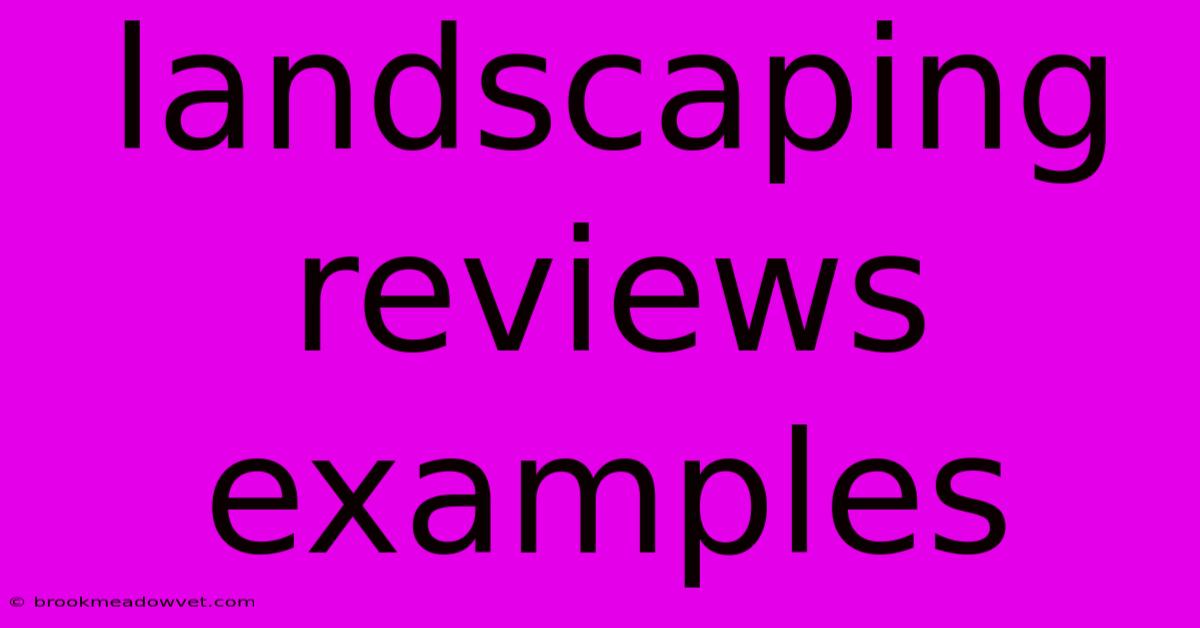 Landscaping Reviews Examples