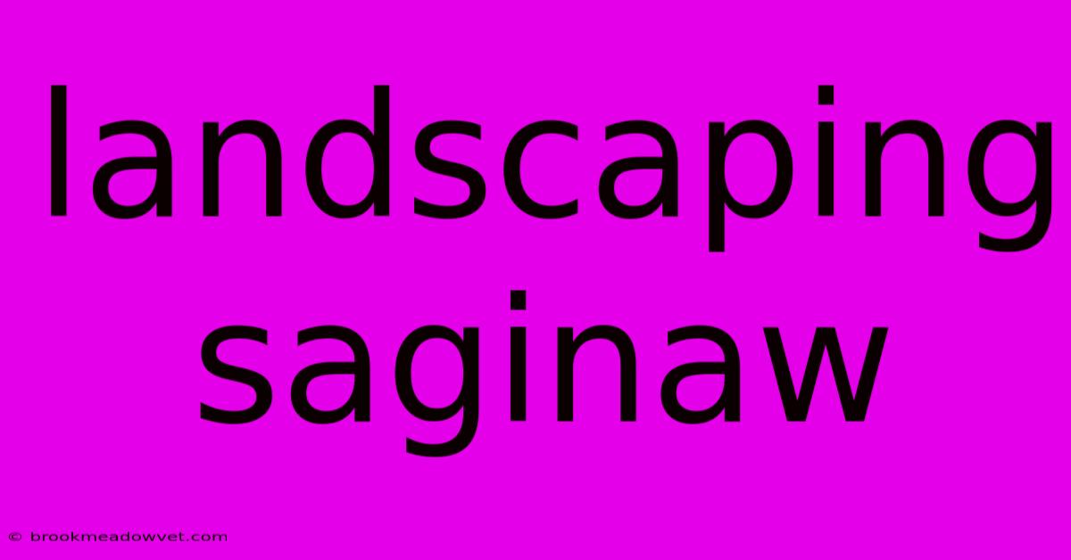 Landscaping Saginaw