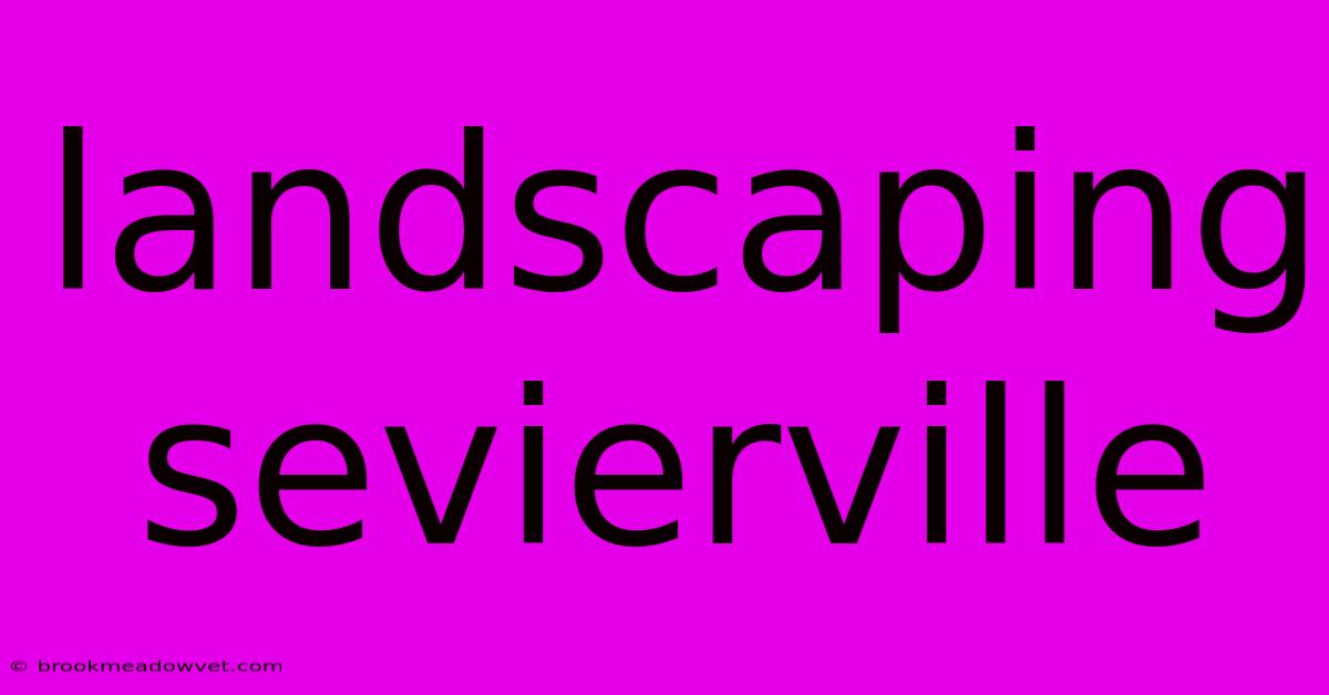 Landscaping Sevierville