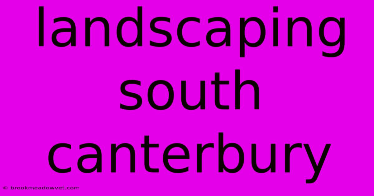 Landscaping South Canterbury