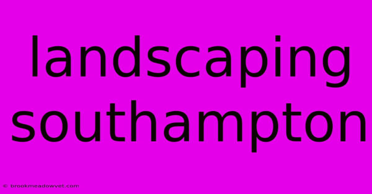 Landscaping Southampton