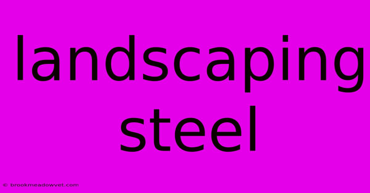 Landscaping Steel