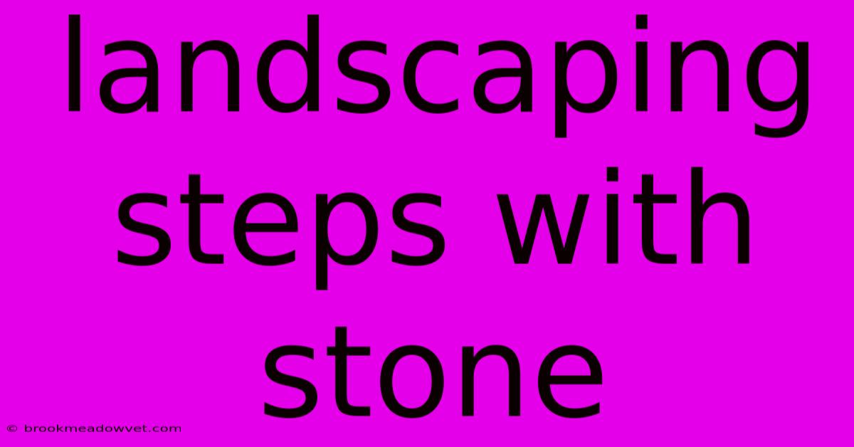 Landscaping Steps With Stone