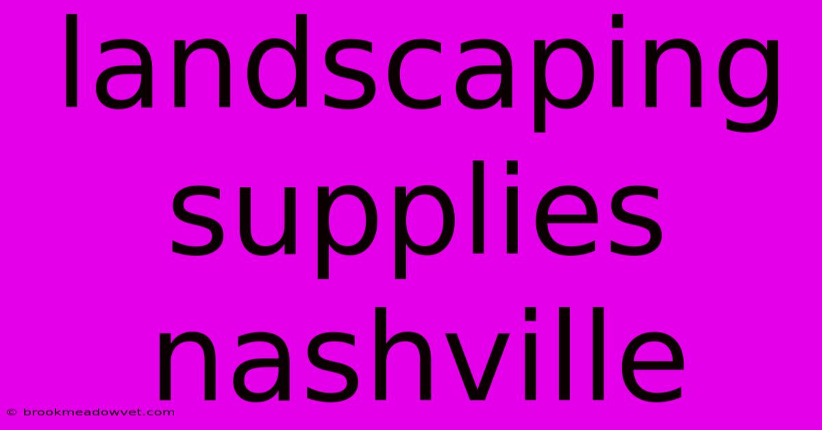 Landscaping Supplies Nashville