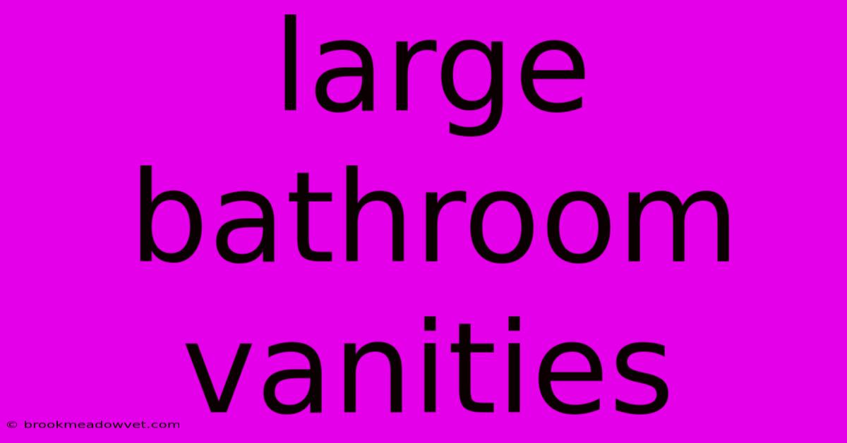 Large Bathroom Vanities